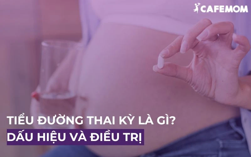 TIỂU ĐƯỜNG THAI KỲ LÀ GÌ? DẤU HIỆU VÀ CÁCH ĐIỀU TRỊ DỨT ĐIỂM