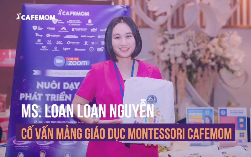 MS. LOAN LOAN NGUYỄN - CỐ VẤN MẢNG GIÁO DỤC MONTESSORI CAFEMOM