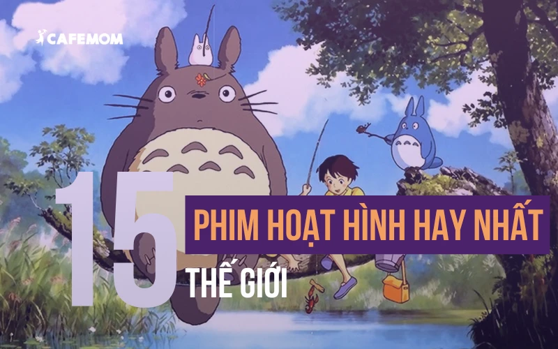 TIẾT LỘ TOP 15 PHIM HOẠT HÌNH HAY NHẤT THẾ GIỚI