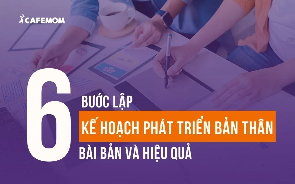 6 BƯỚC LẬP KẾ HOẠCH PHÁT TRIỂN BẢN THÂN BÀI BẢN VÀ HIỆU QUẢ