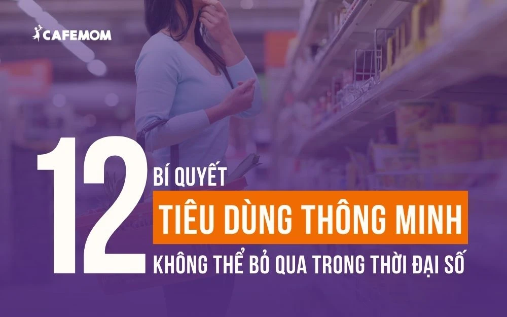 12 BÍ QUYẾT TIÊU DÙNG THÔNG MINH KHÔNG THỂ BỎ QUA TRONG THỜI ĐẠI SỐ