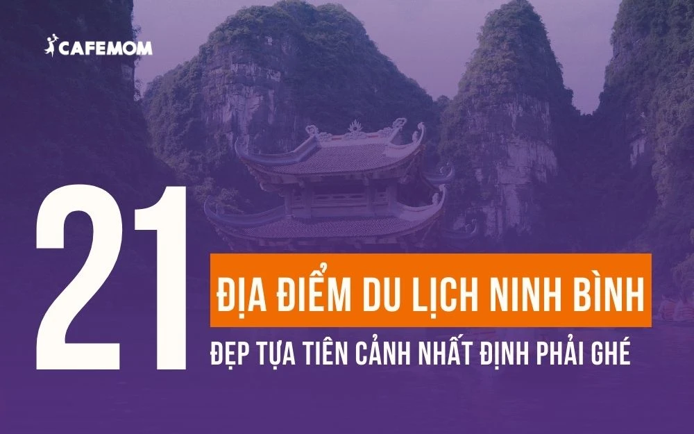 21+ ĐỊA ĐIỂM DU LỊCH NINH BÌNH ĐẸP TỰA TIÊN CẢNH NHẤT ĐỊNH PHẢI GHÉ