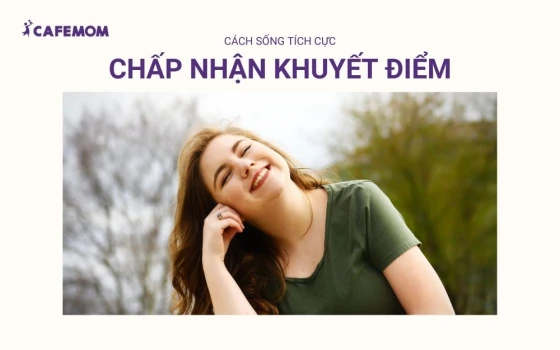 Chấp nhận những điều không hoàn hảo và khuyết điểm của bản thân