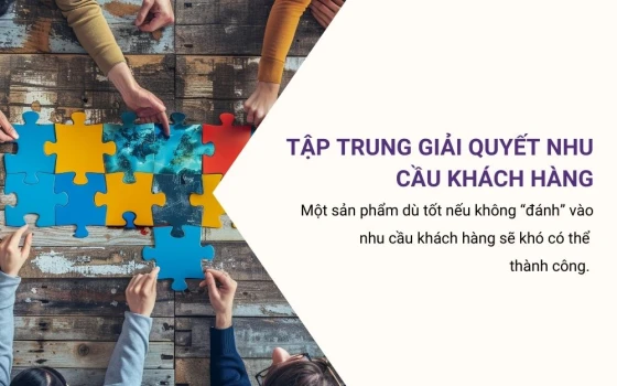 Tập trung giải quyết nhu cầu khách hàng