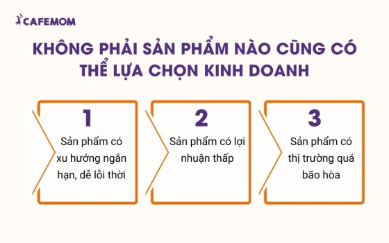 Không phải sản phẩm nào cũng có thể lựa chọn kinh doanh