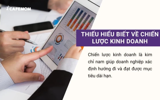 Thiếu hiểu biết về chiến lược kinh doanh khiến doanh nghiệp dễ rơi vào tình trạng bế tắc