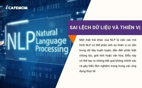 Một mặt trái khác của NLP là việc các mô hình NLP có thể phản ánh sự thiên vị có sẵn trong dữ liệu huấn luyện