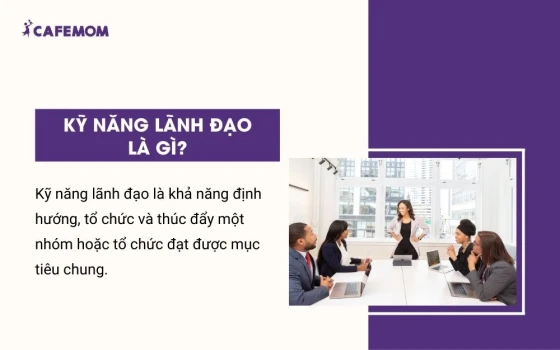 Kỹ năng lãnh đạo là gì?