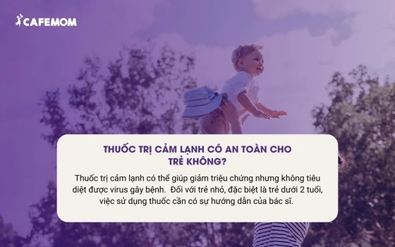 Thuốc trị cảm lạnh có an toàn cho trẻ không